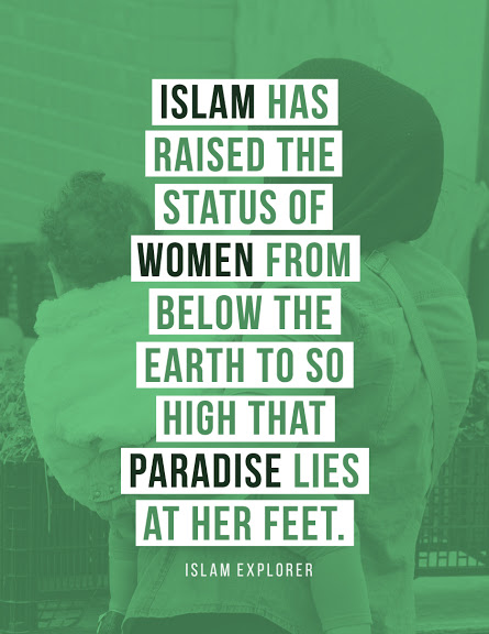 Islam has raised the status of women from below the earth