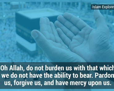 Oh Allah, do not burden us with that which we do not have the ability to bear.